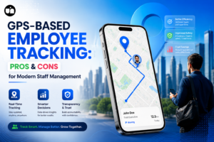 GPS-Based Employee Tracking: Pros & Cons for Modern Staff Management